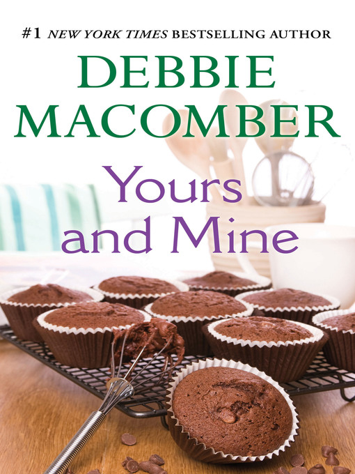 Title details for Yours and Mine by Debbie Macomber - Wait list